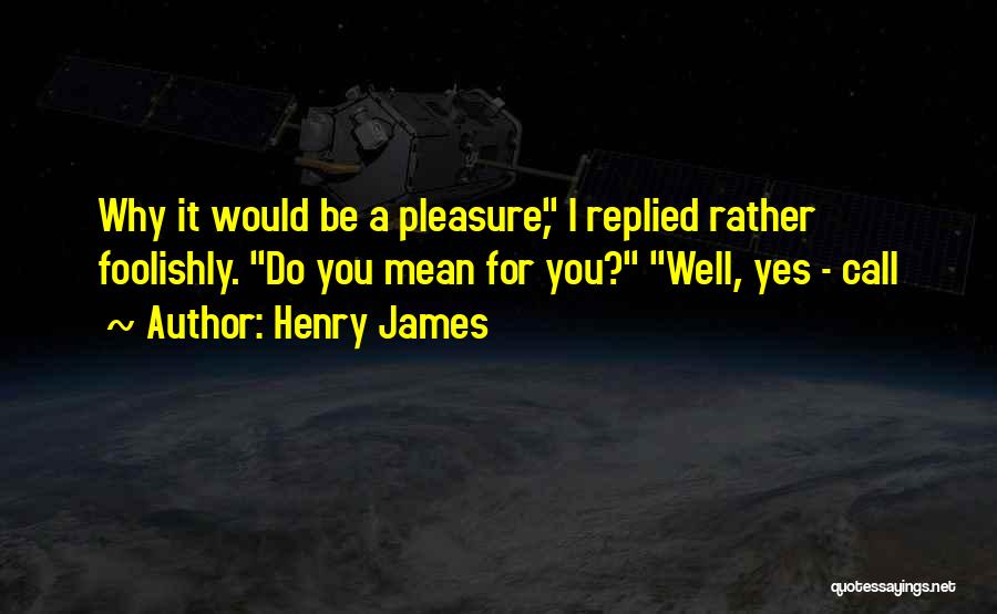 Henry James Quotes 1520839