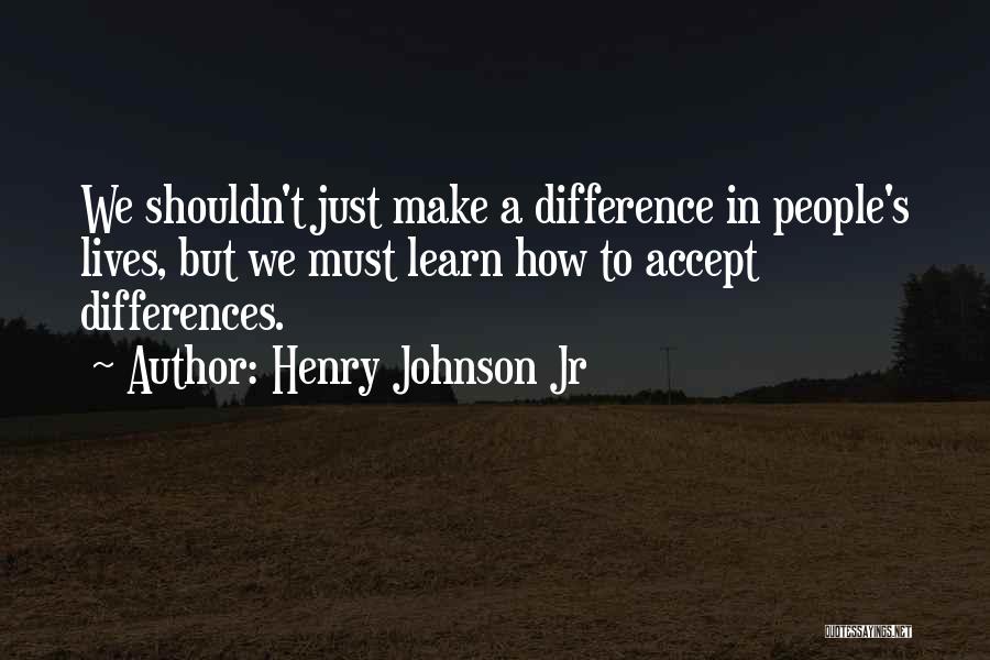 Henry Johnson Jr Quotes 250709