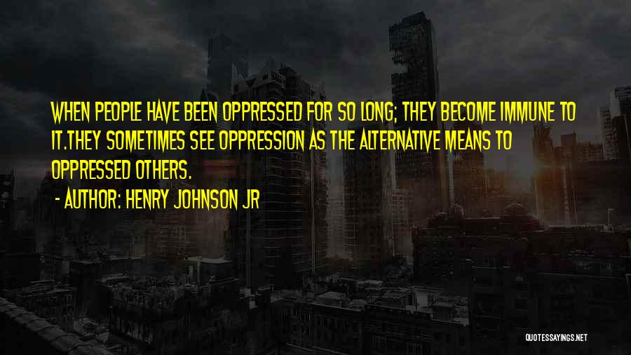 Henry Johnson Jr Quotes 479880