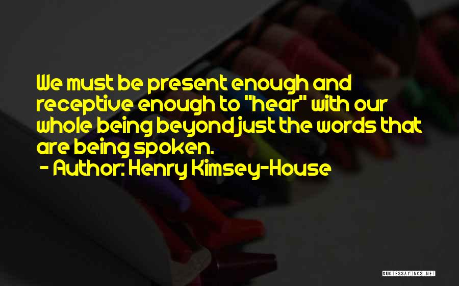 Henry Kimsey-House Quotes 1681948