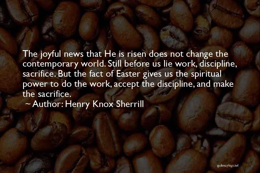 Henry Knox Sherrill Quotes 288939