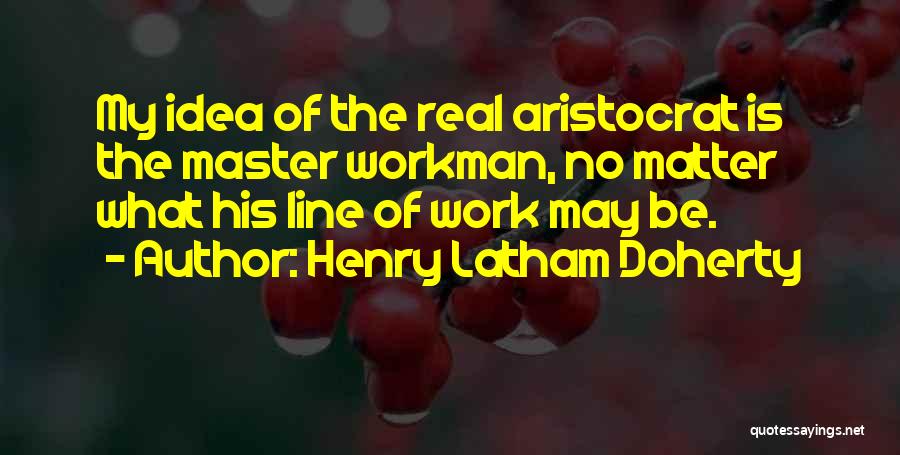 Henry Latham Doherty Quotes 1874408