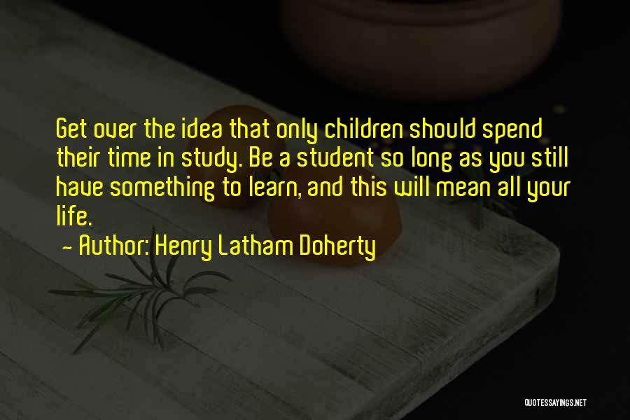 Henry Latham Doherty Quotes 2108196