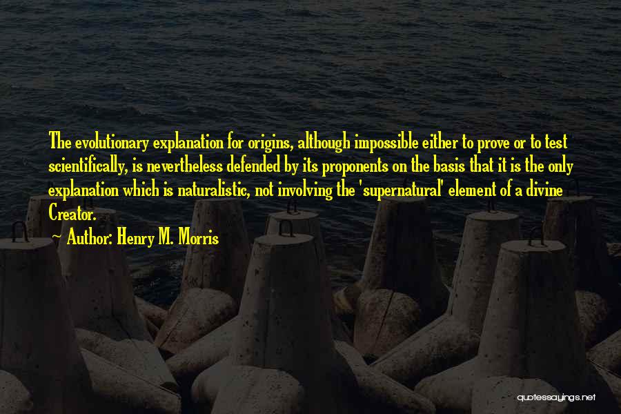 Henry M. Morris Quotes 1602268