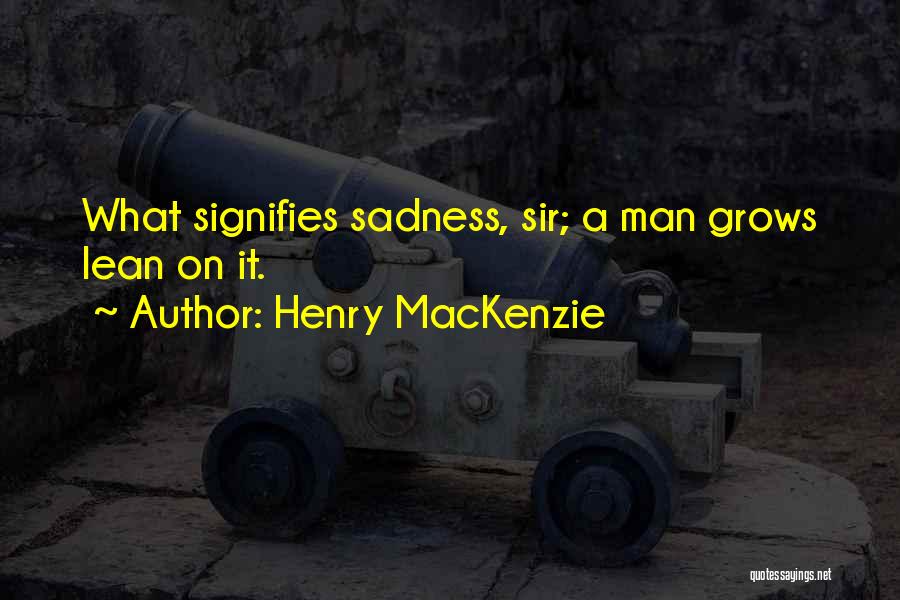 Henry MacKenzie Quotes 95670