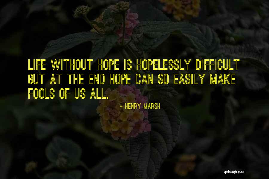 Henry Marsh Quotes 553262 Henry Marsh Quotes 553262