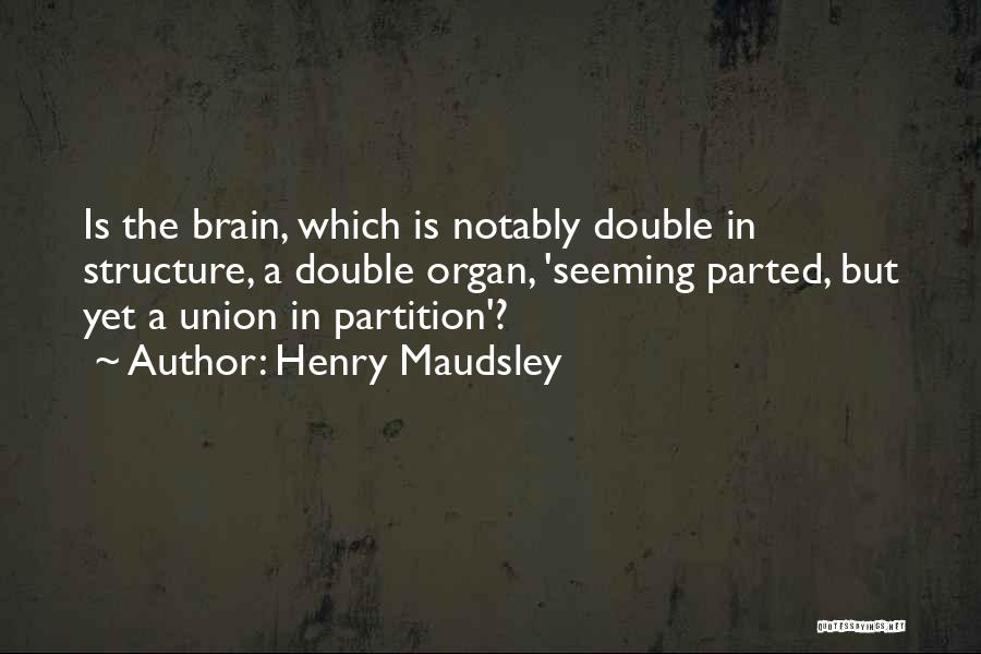 Henry Maudsley Quotes 1114597