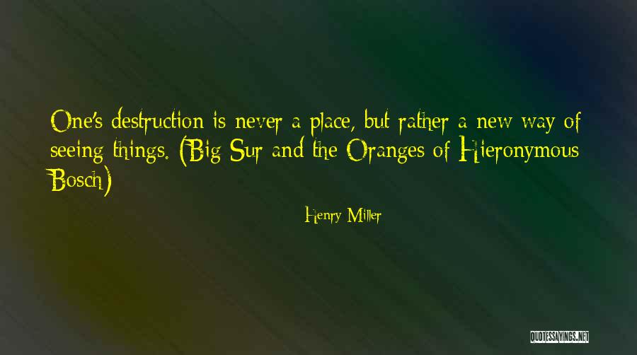 Henry Miller Big Sur Quotes By Henry Miller Henry Miller Big Sur Quotes By Henry Miller