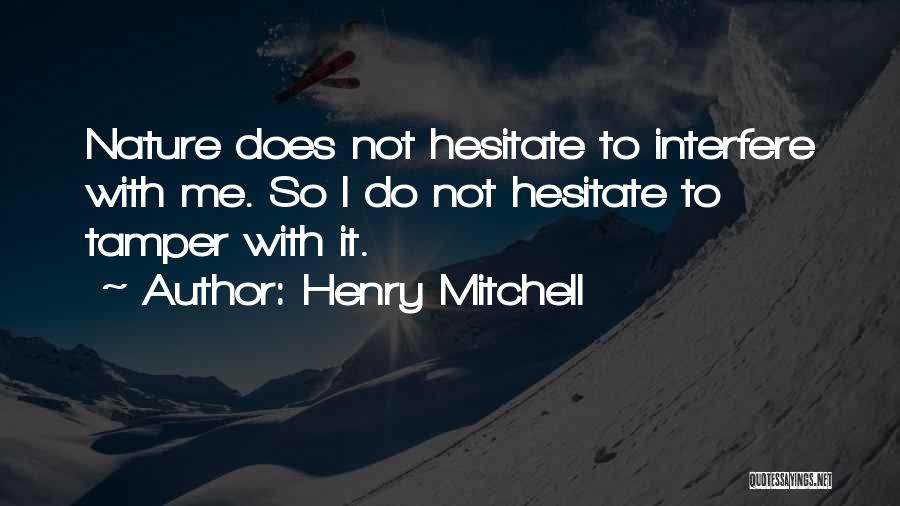 Henry Mitchell Quotes 1462140