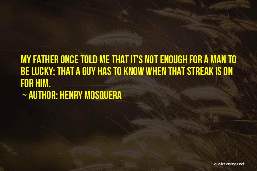 Henry Mosquera Quotes 697125