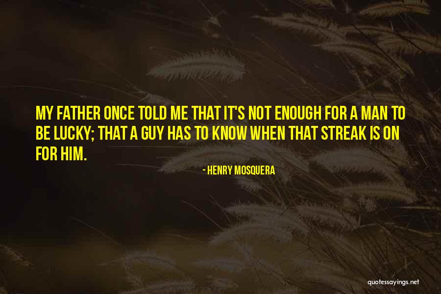 Henry Mosquera Quotes 697125