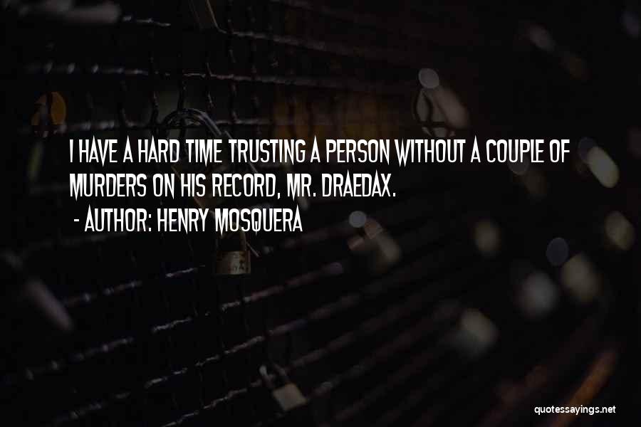 Henry Mosquera Quotes 975658