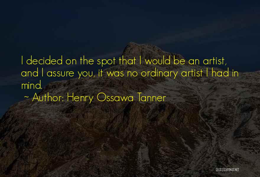 Henry O Tanner Quotes By Henry Ossawa Tanner