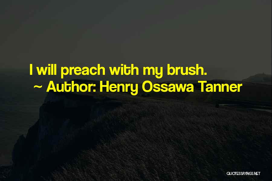 Henry O Tanner Quotes By Henry Ossawa Tanner