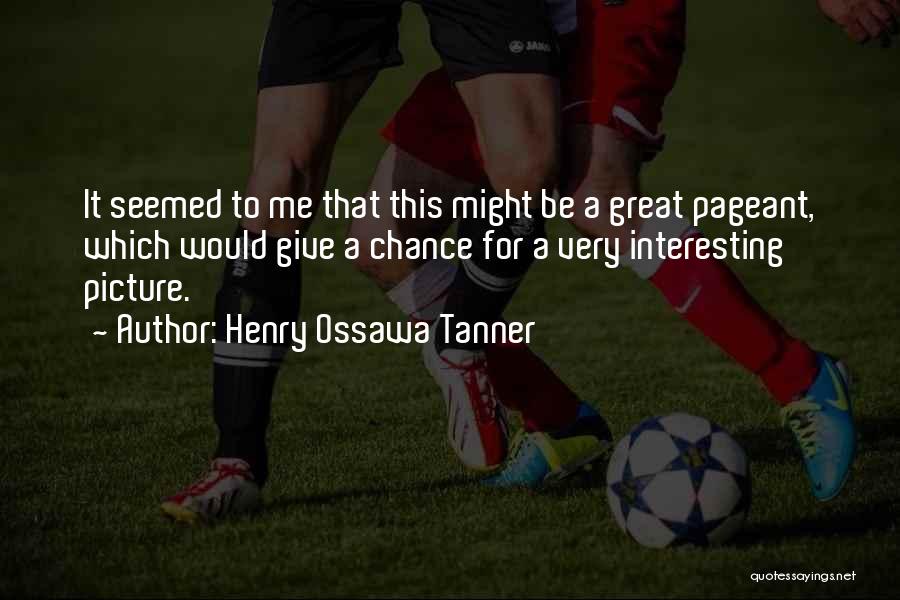 Henry O Tanner Quotes By Henry Ossawa Tanner
