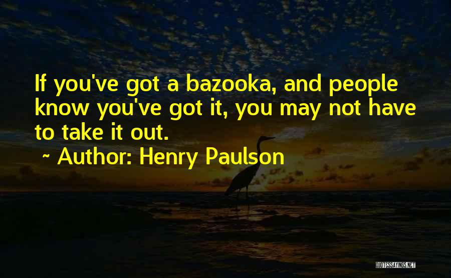 Henry Paulson Quotes 407929