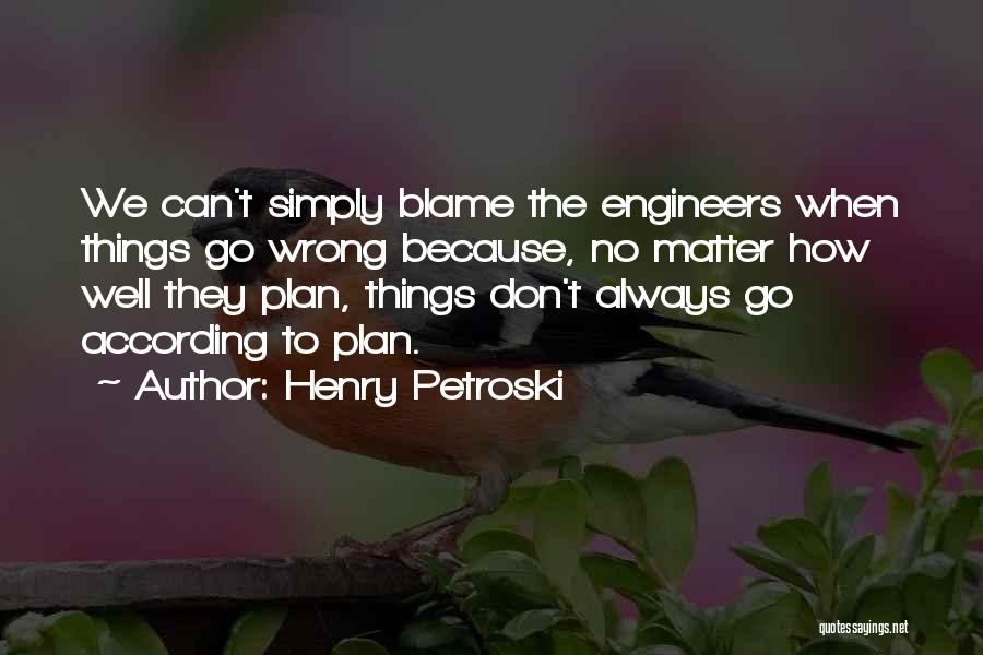 Henry Petroski Quotes 1113711