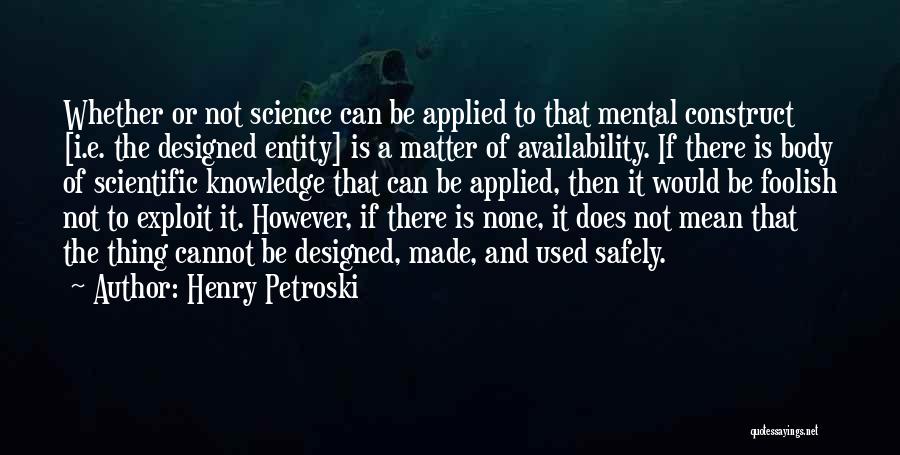 Henry Petroski Quotes 438037