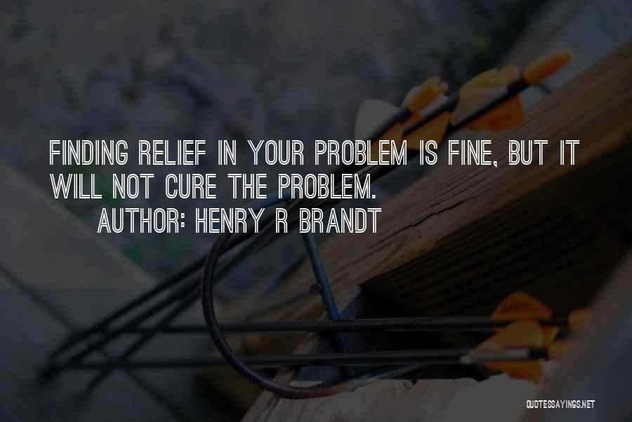 Henry R Brandt Quotes 1994593