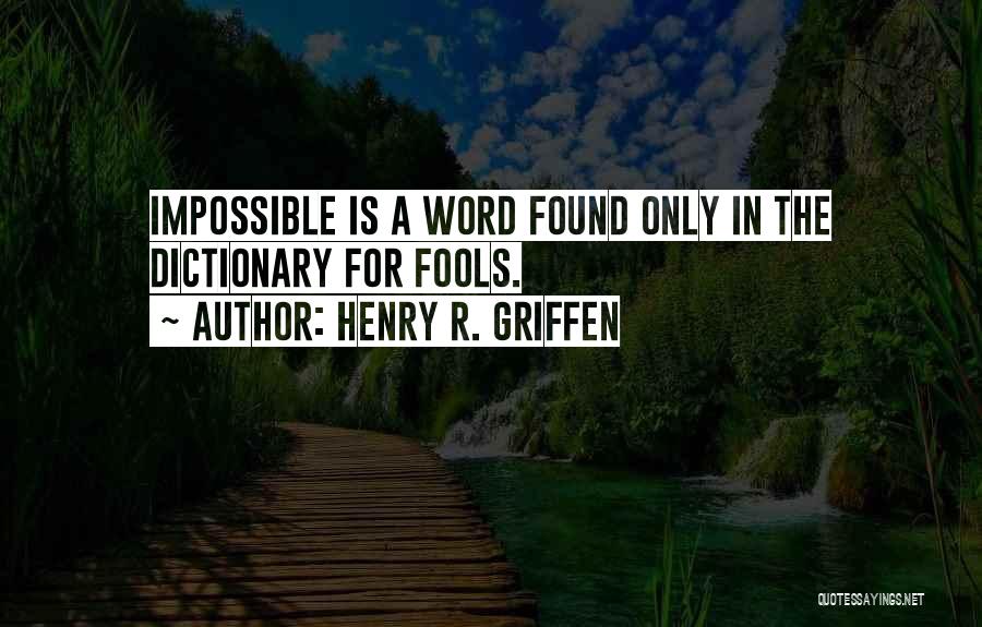 Henry R. Griffen Quotes 1235044