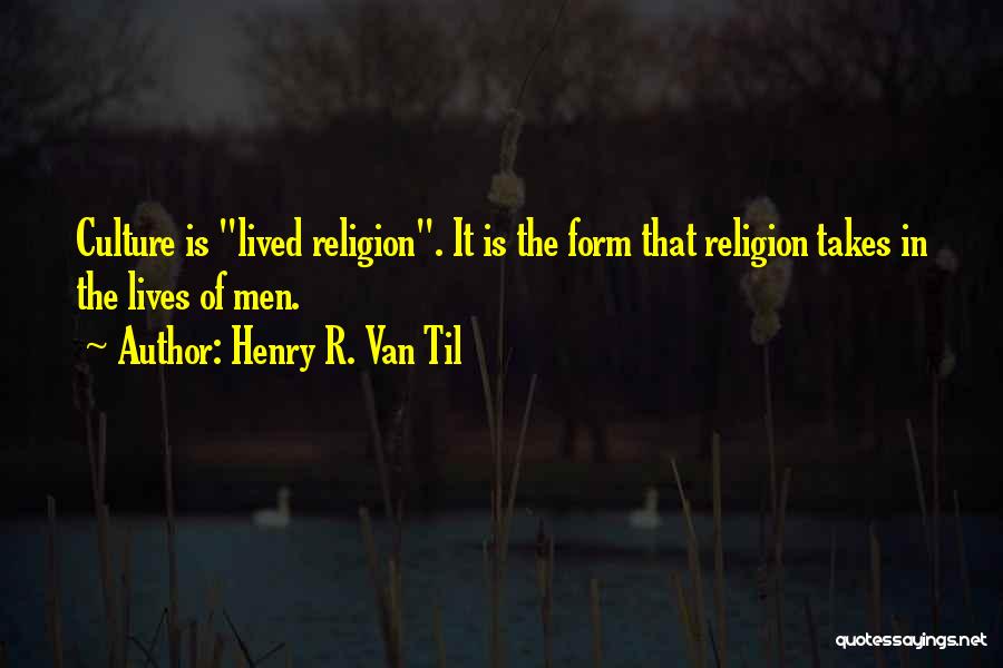 Henry R. Van Til Quotes 475166