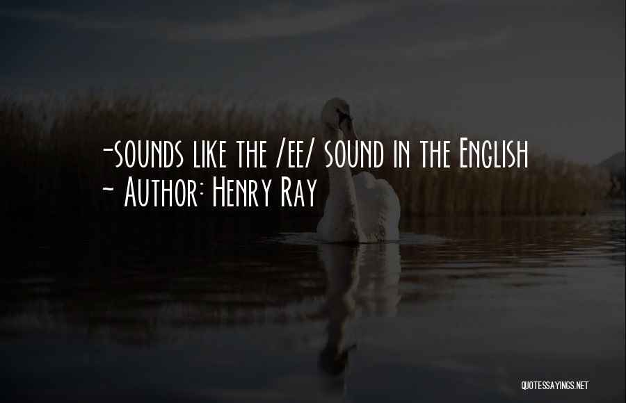 Henry Ray Quotes 263363