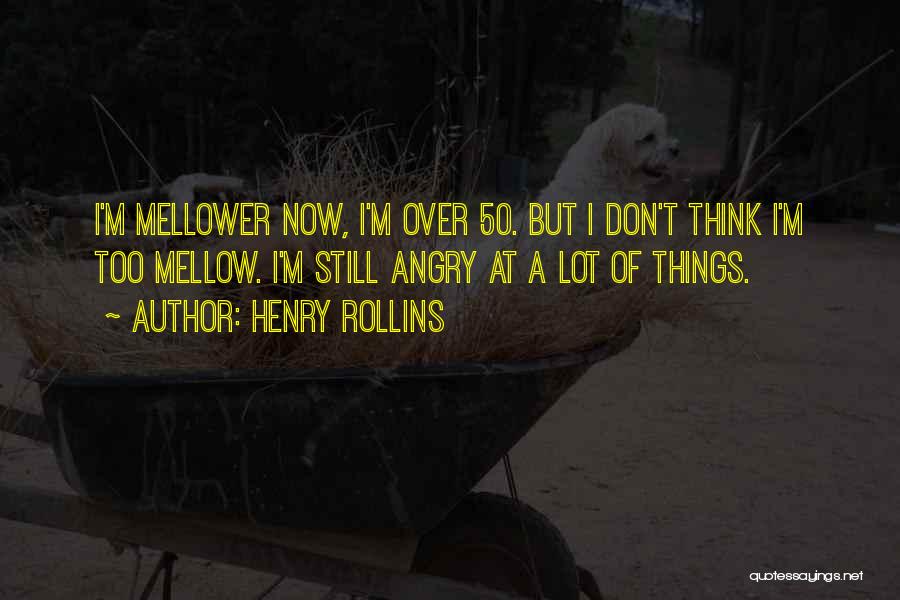 Henry Rollins Quotes 2149297