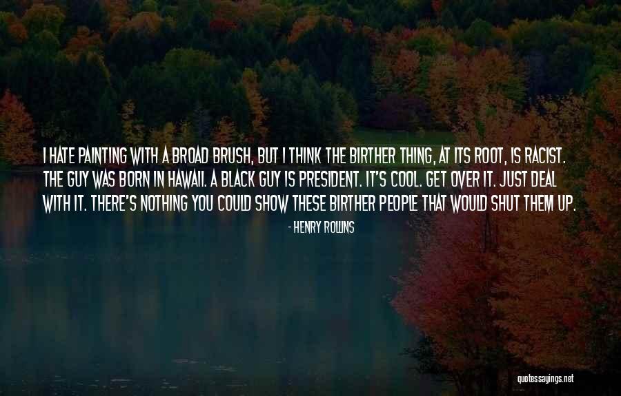 Henry Root Quotes By Henry Rollins