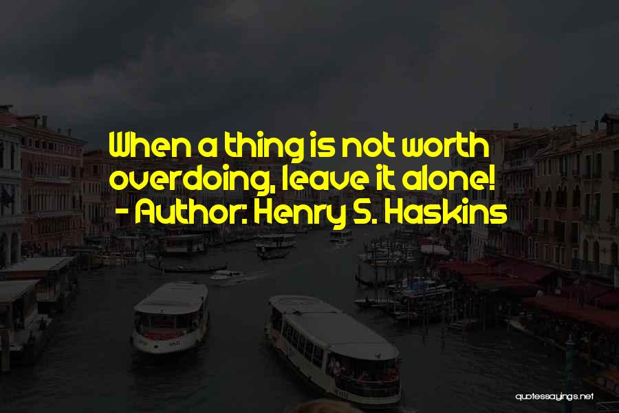 Henry S. Haskins Quotes 1821692