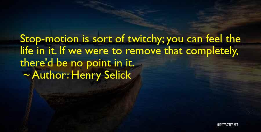 Henry Selick Quotes 214226