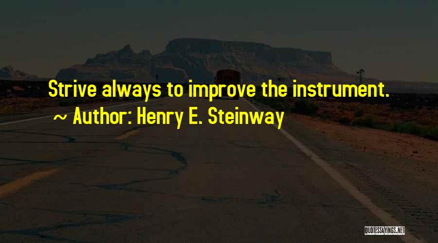 Henry Steinway Quotes By Henry E. Steinway