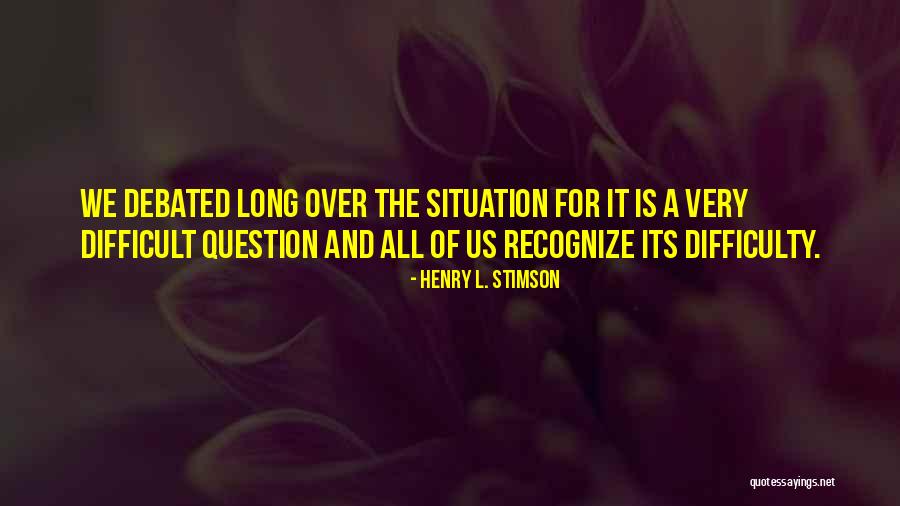 Henry Stimson Quotes By Henry L. Stimson Henry Stimson Quotes By Henry L. Stimson