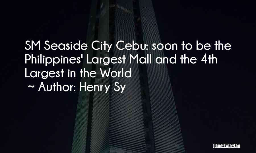 Henry Sy Quotes 1092918
