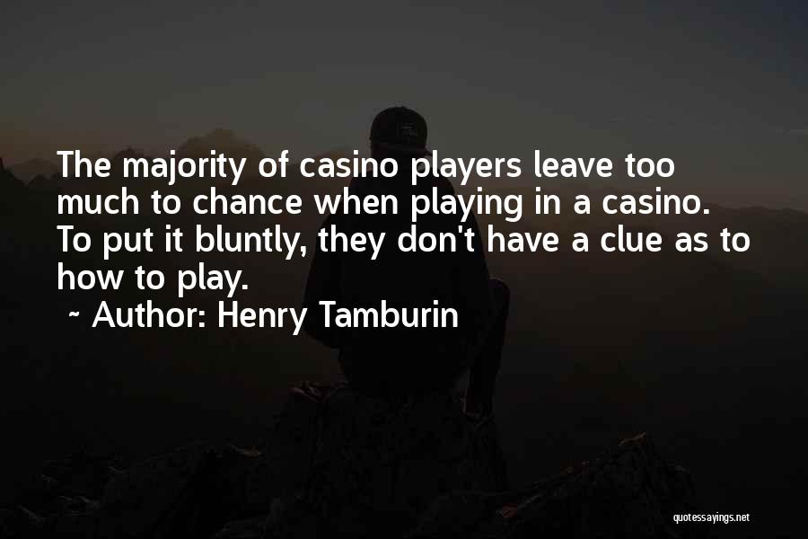 Henry Tamburin Quotes 582865