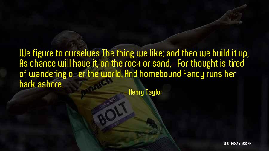 Henry Taylor Quotes 1340626