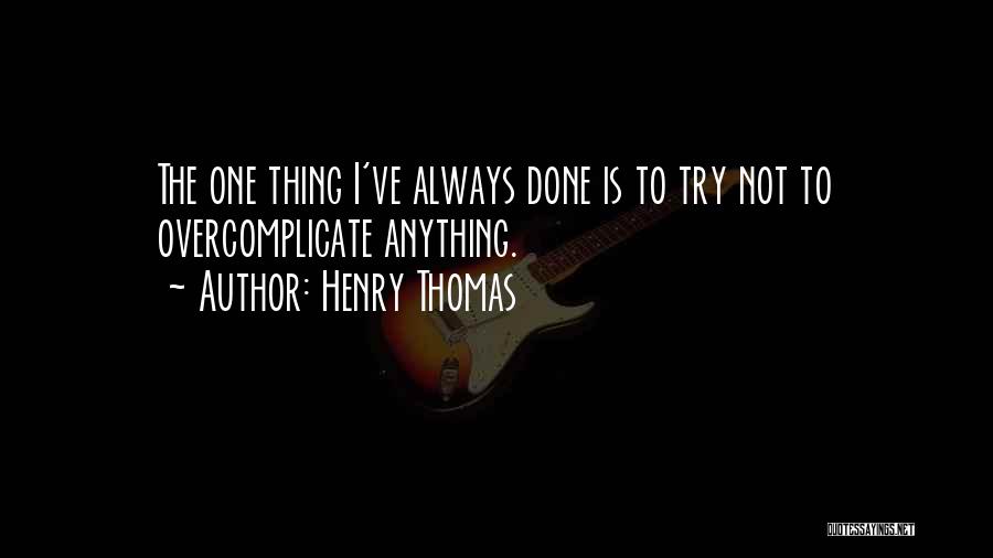 Henry Thomas Quotes 129366