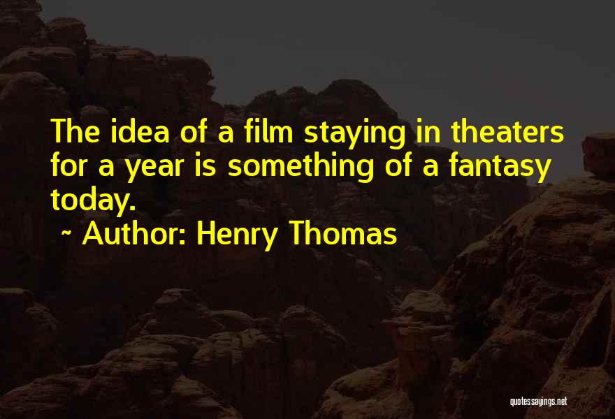 Henry Thomas Quotes 1472917