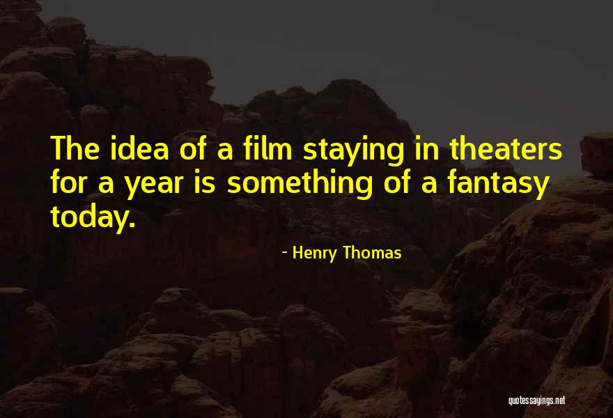 Henry Thomas Quotes 1472917