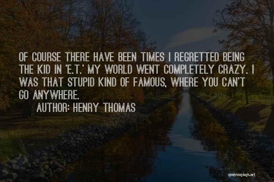 Henry Thomas Quotes 1997298