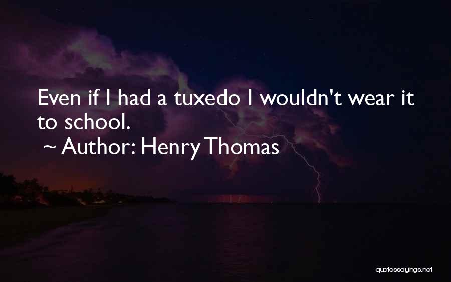 Henry Thomas Quotes 2104764
