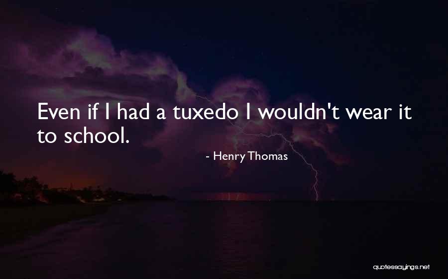 Henry Thomas Quotes 2104764