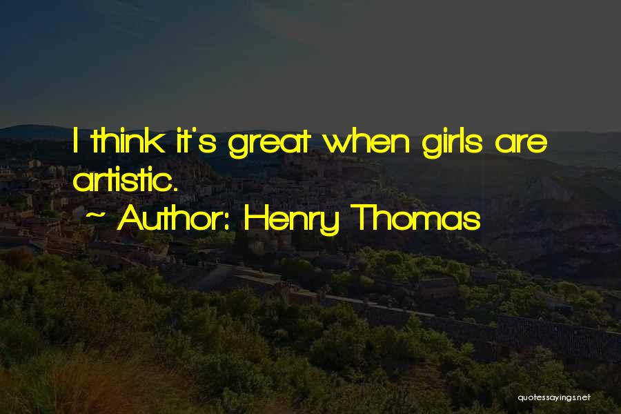 Henry Thomas Quotes 244721