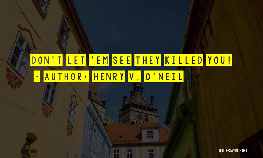 Henry V. O'Neil Quotes 1546501