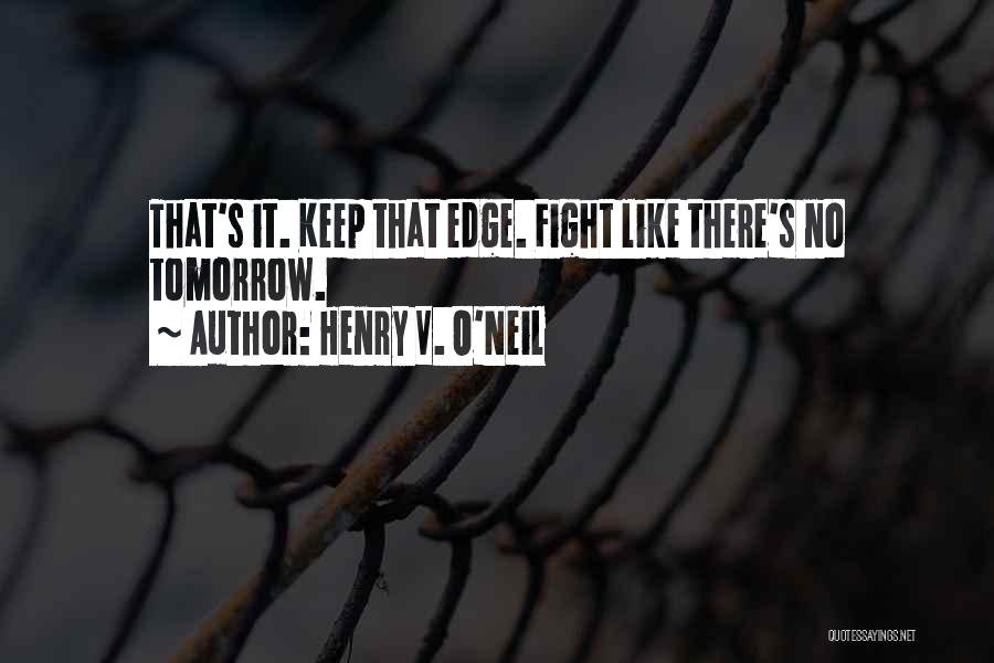 Henry V. O'Neil Quotes 2156800