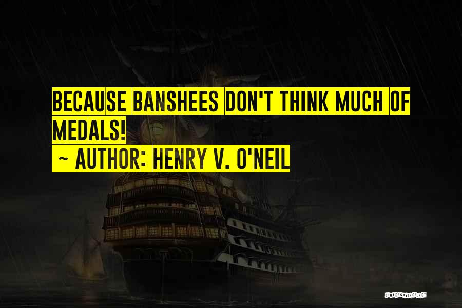 Henry V. O'Neil Quotes 259371