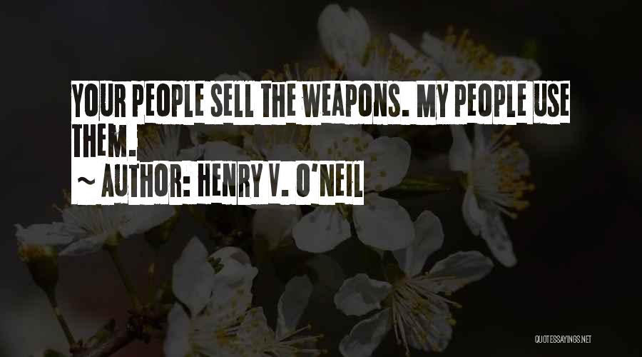 Henry V. O'Neil Quotes 441242