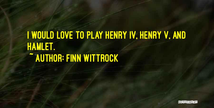 Henry V Quotes By Finn Wittrock