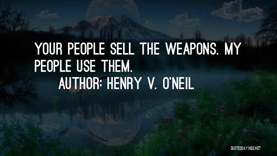 Henry V Quotes By Henry V. O'Neil