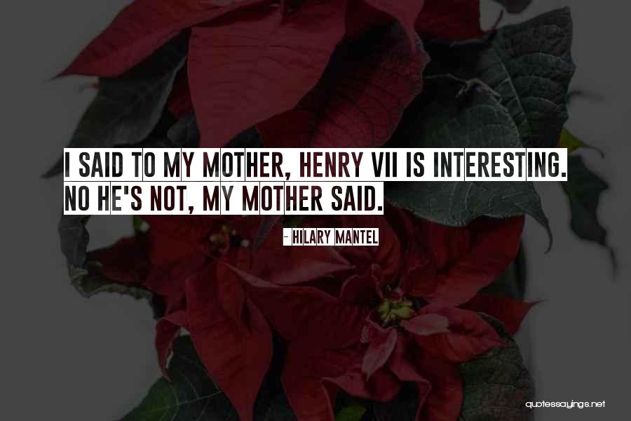 Henry Vii Quotes By Hilary Mantel Henry Vii Quotes By Hilary Mantel