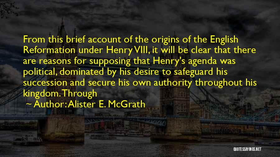 Henry Viii Reformation Quotes By Alister E. McGrath